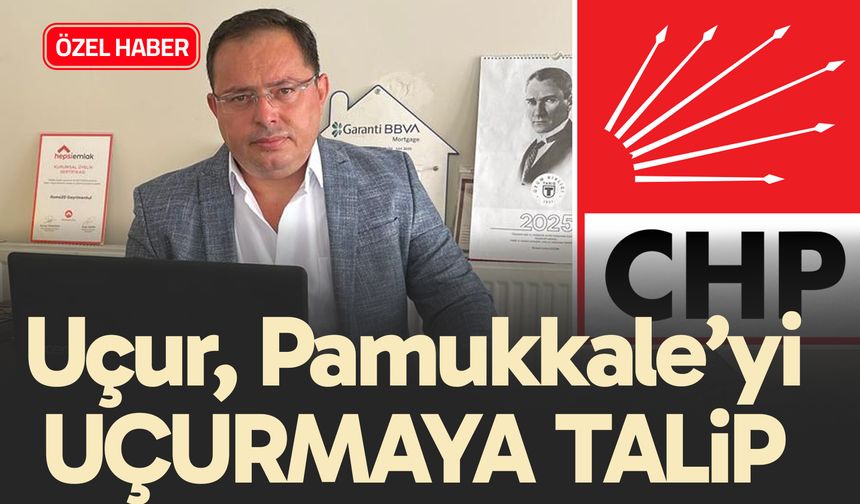 Mehmet Uçur, CHP Pamukkale İlçe Başkanlığına Adaylığını Açıkladı
