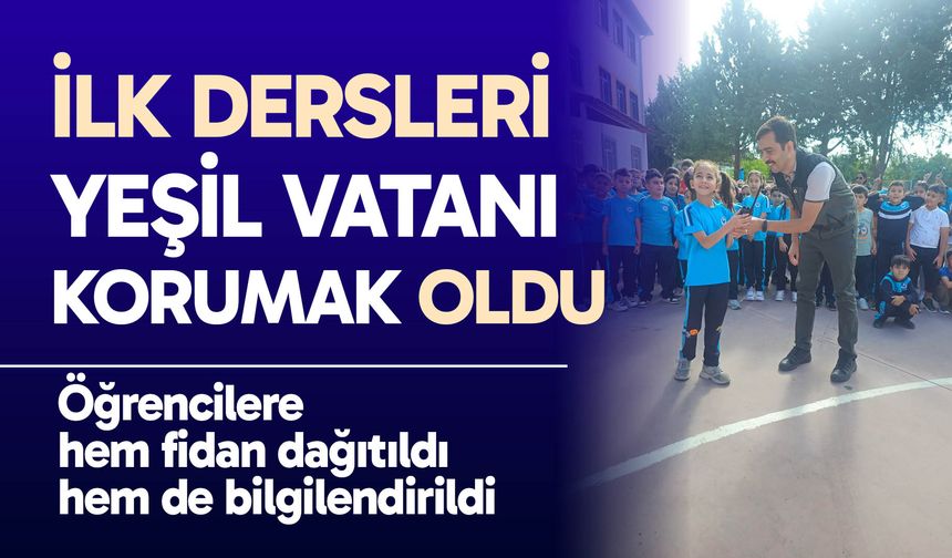 İlk dersleri yeşil vatanı korumak oldu