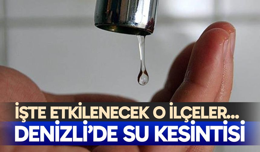 Denizli'de su kesintisi - 13 Aralık 2025