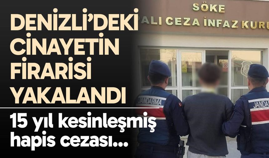 Denizli’deki cinayetin firarisi yakalandı