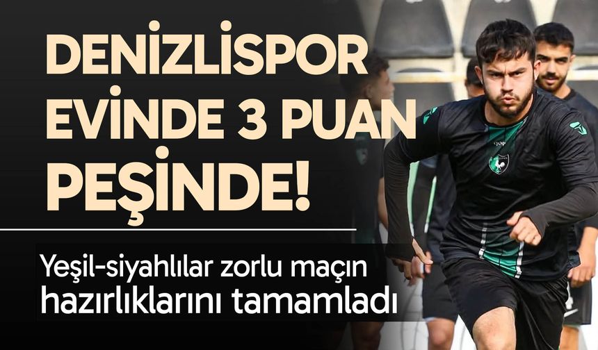 Denizlispor evinde 3 puan peşinde!