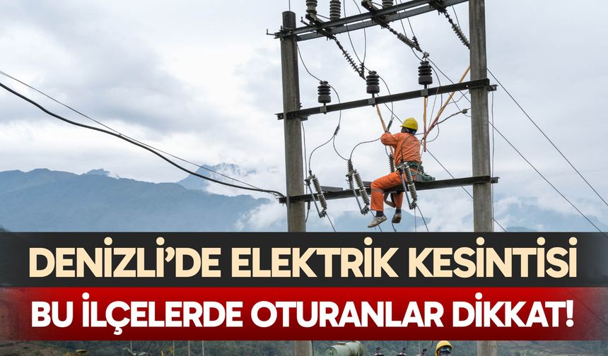 Denizli elektrik kesintisi… 12 Kasım 2025