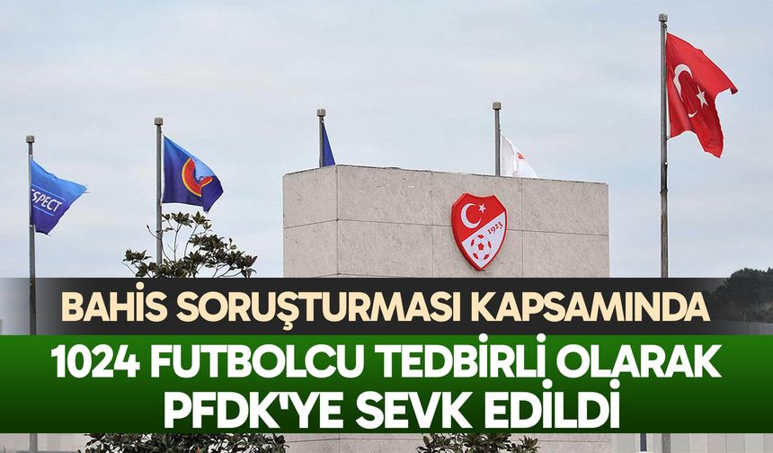 1024 futbolcu tedbirli olarak PFDK'ye sevk edildi
