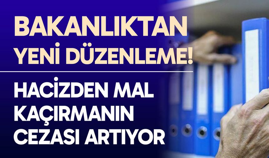 Hacizden mal kaçırmanın cezası artıyor!