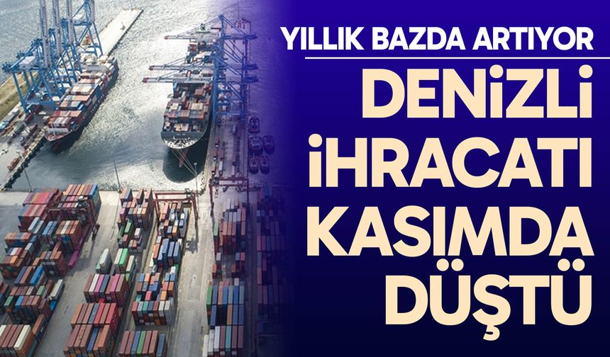 Denizli ihracatı Kasımda düştü
