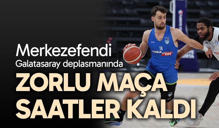 Merkezefendi Galatasaray deplasmanında