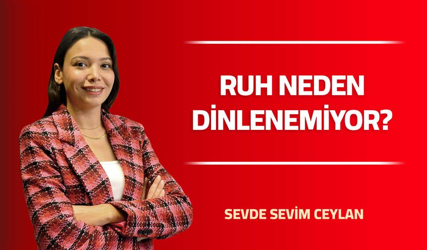 Ruh Neden Dinlenemiyor?