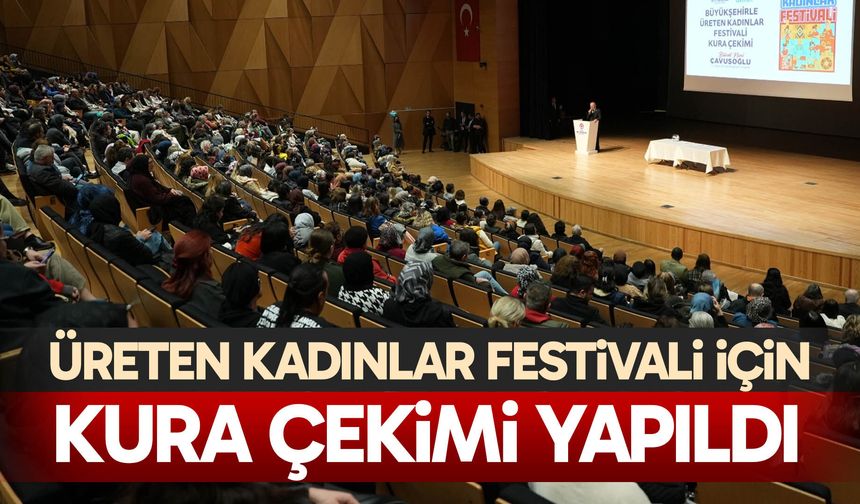 Üreten Kadınlar Festivali için kura çekimi yapıldı