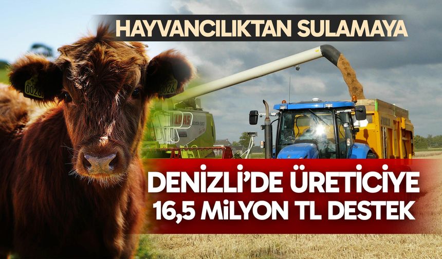 Denizli’de üreticiye 16,5 milyon tl destek