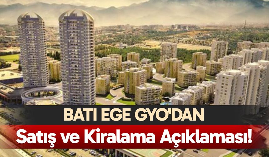 Batı Ege GYO'dan satış ve kiralama açıklaması!