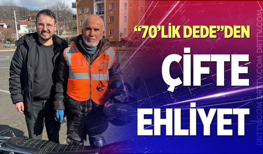Denizli Çameli'de 70'lik dede hem araba hem motosiklet ehliyeti aldı
