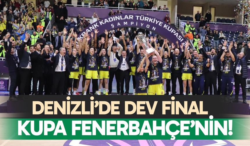 Denizli’deki dev finalde kazanan Fenerbahçe Opet!
