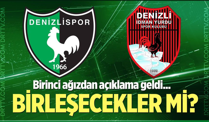 Denizlispor ile Denizli İdmanyurdu birleşiyor mu? İşte yanıtı!