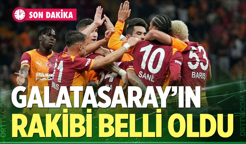 Galatasaray, UEFA Şampiyonlar Ligi'nde rakibi belli oldu