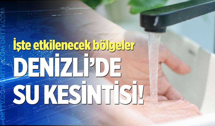 Denizli'de su kesintisi – 12 Eylül 2026