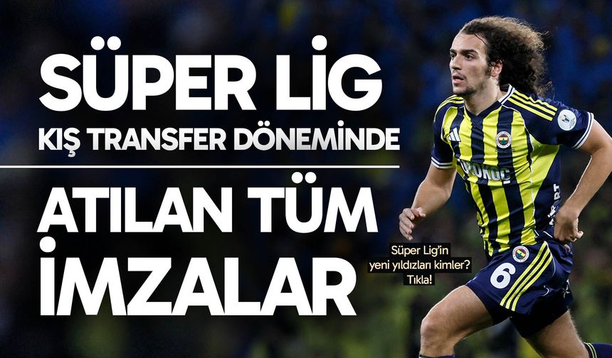 İşte Süper Lig’de biten tüm transferler! 2025-2026 sezonu kış transfer döneminde atılan tüm imzalar…