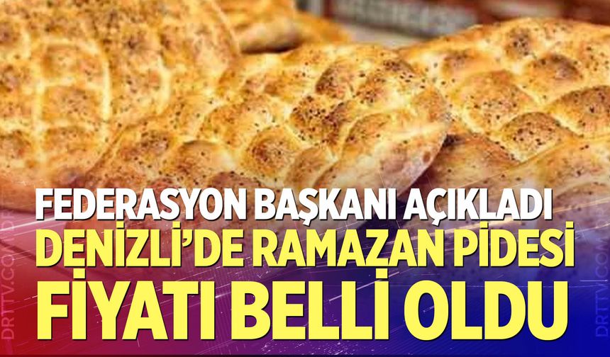 Denizli’de Ramazan pidesi fiyatı belli oldu