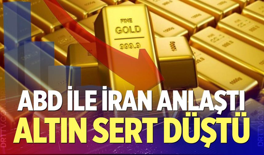 ABD ile İran anlaştı, altın sert düştü