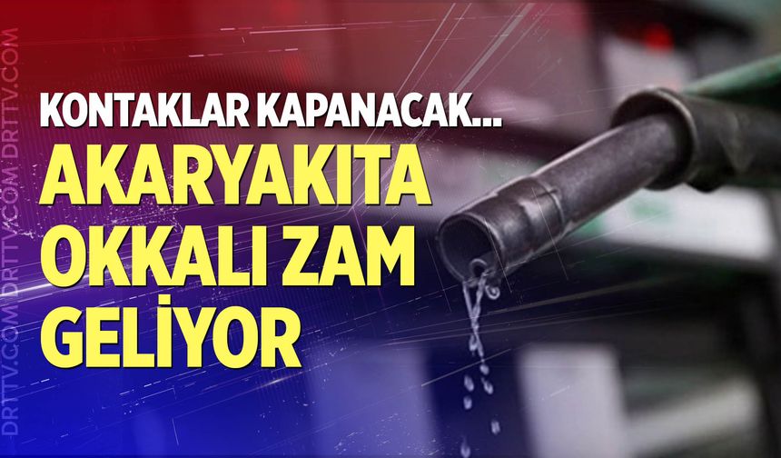 Akaryakıta okkalı zam geliyor!