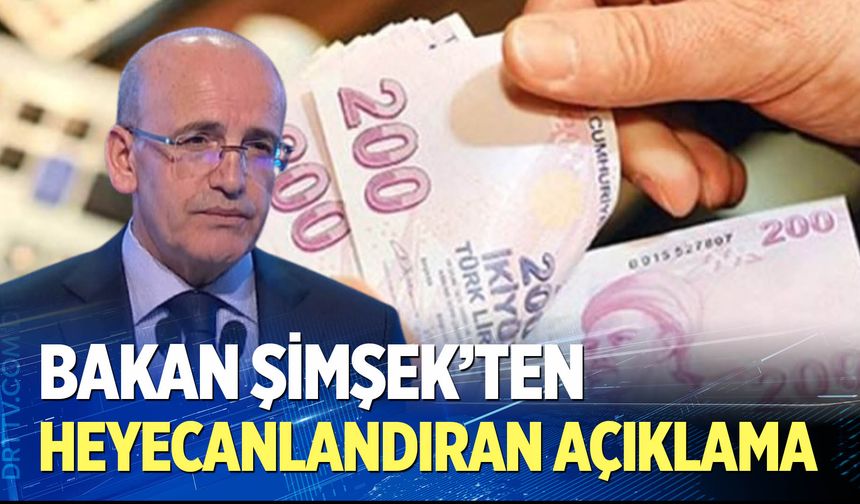 Bakan Şimşek'ten heyecanlandıran açıklama