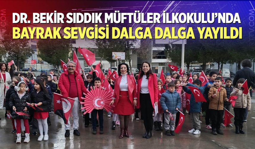 Dr. Bekir Sıddık Müftüler İlkokulu’nda bayrak sevgisi dalga dalga yayıldı