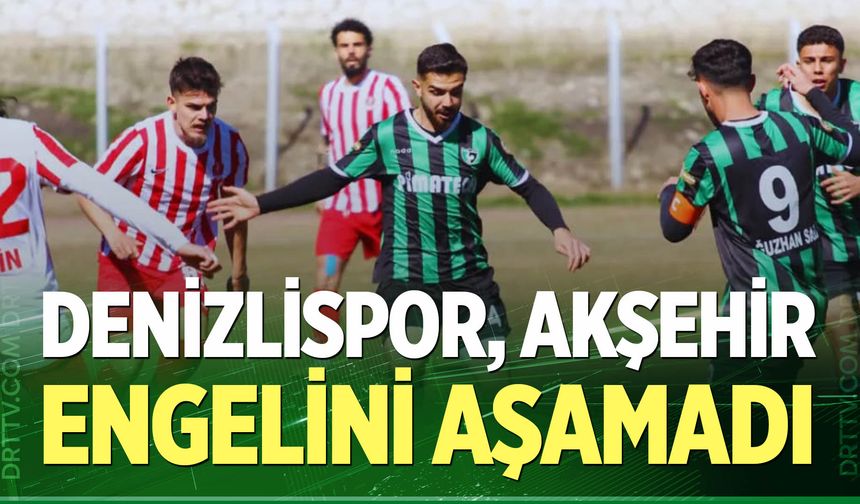 Denizlispor, Akşehir engelini aşamadı