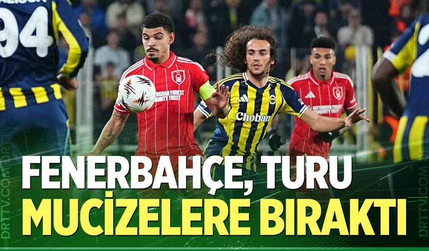 Fenerbahçe, turu mucizelere bıraktı