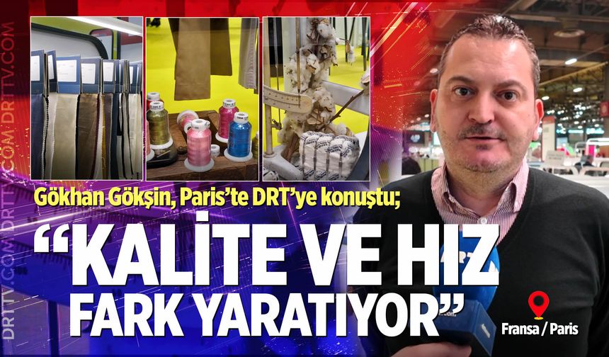 Gökhan Gökşin;“Kalite ve hız fark yaratıyor”