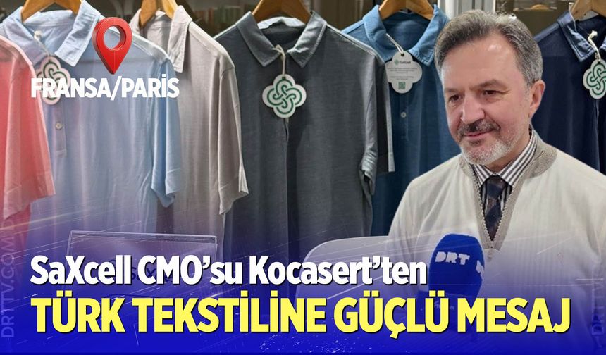 SaXcell CMO’su Kocasert’ten Türk tekstiline güçlü mesaj