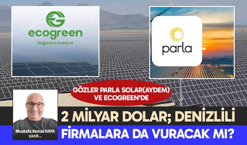 2 MİLYAR DOLAR; DENİZLİLİ FİRMALARA DA VURACAK MI?