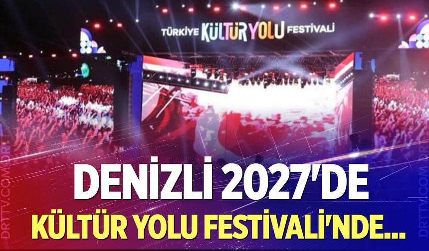 Denizli 2027'de Kültür Yolu Festivali'nde