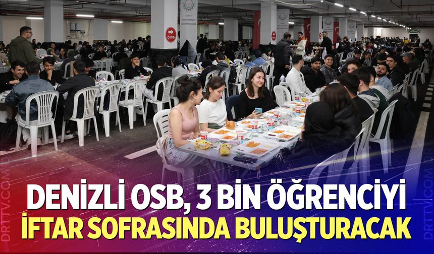Denizli OSB, 3 bin öğrenciyi iftar sofrasında buluşturacak
