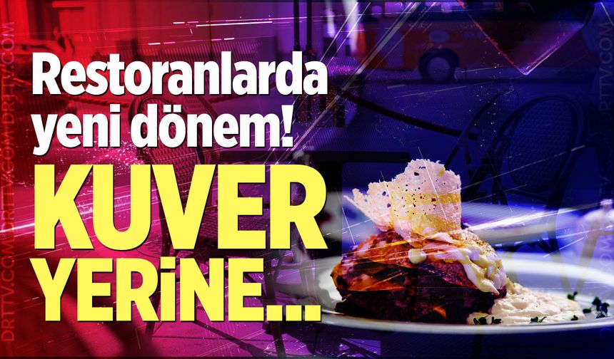 Restoranlarda yeni dönem: Zorunlu kuver yerine…