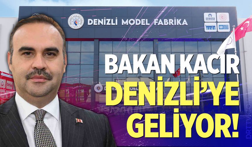 Sanayi ve Teknoloji Bakanı, Denizli Sanayi Odası İçin Geliyor