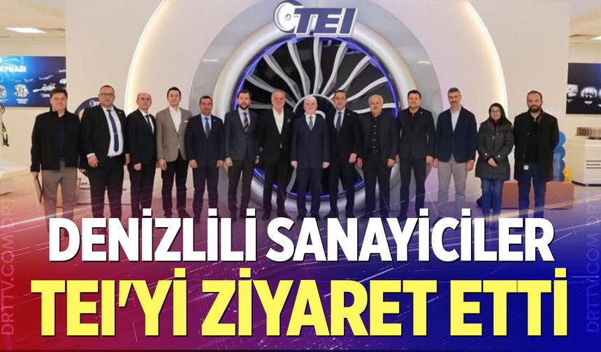 Denizlili sanayiciler TEI'yi ziyaret etti