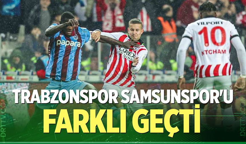 Trabzonspor Samsunspor'u farklı geçti!