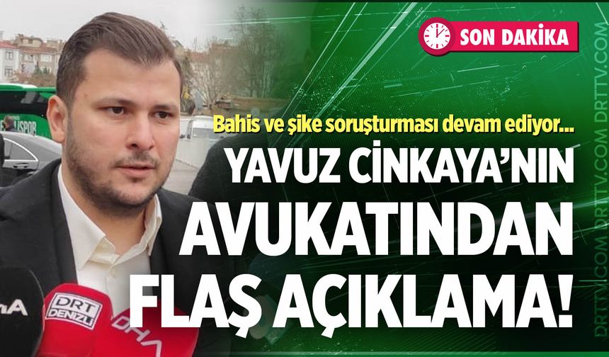 Son dakika! Yavuz Cinkaya’nın avukatından flaş açıklamalar…