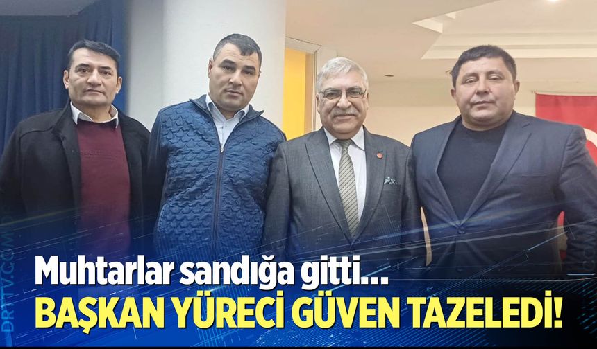 Başkan Yüreci güven tazeledi!