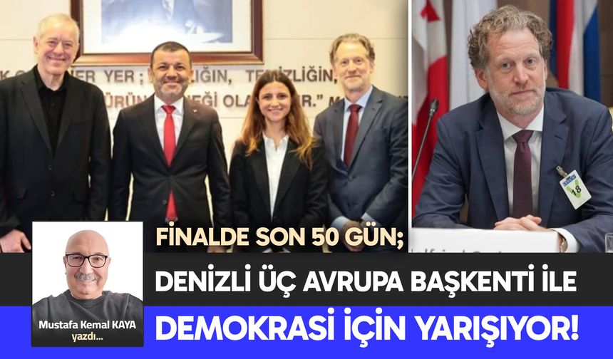 DENİZLİ ÜÇ AVRUPA BAŞKENTİ İLE DEMOKRASİ İÇİN YARIŞIYOR!