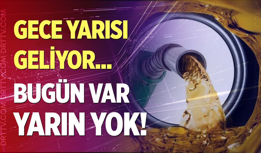 Motorine zam! Gece yarısı geliyor...