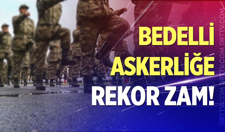 Bedelli askerliğe rekor zam! 2026 Bedelli askerlik ücreti ne kadar?