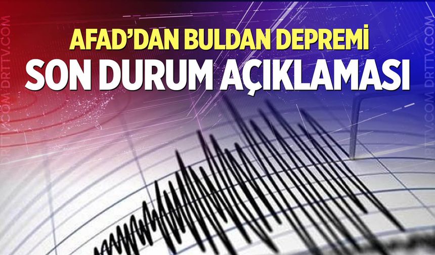 Afad'dan Buldan depremiyle ilgili son durum açıklaması