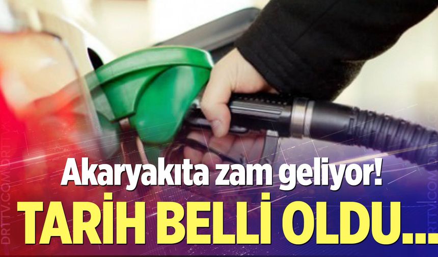 Akaryakıta zam geliyor: Tarih belli oldu