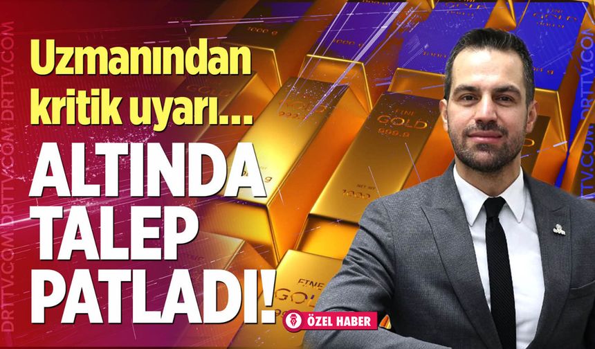 Altın talebi patladı: Uzmanlardan “Doğru Yatırım” uyarısı