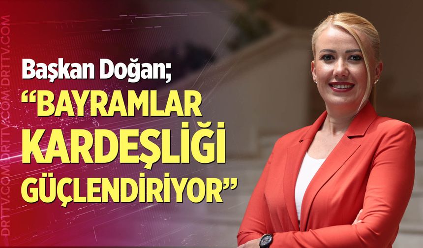 Başkan Doğan’dan Ramazan Bayramı Mesajı