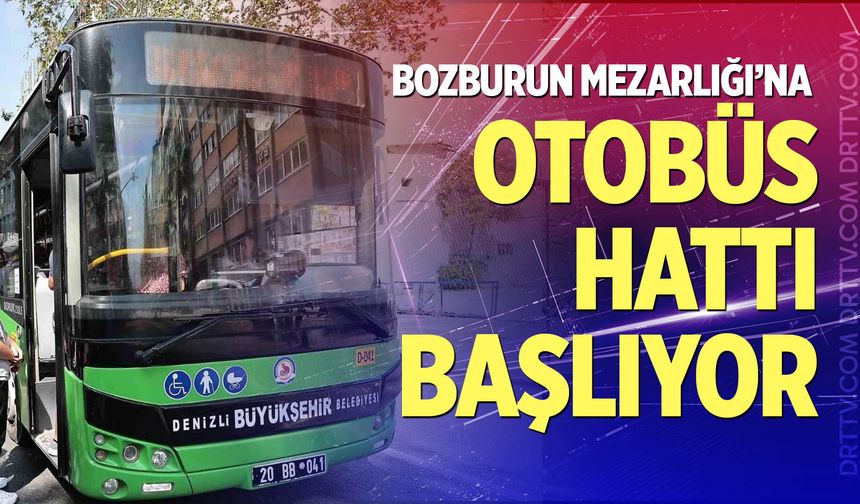 Bozburun Mezarlığı’na yeni otobüs hattı başlıyor