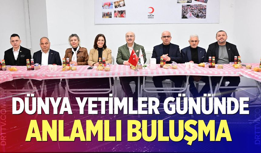 Denizli’de Dünya Yetimler Gününde Anlamlı Buluşma