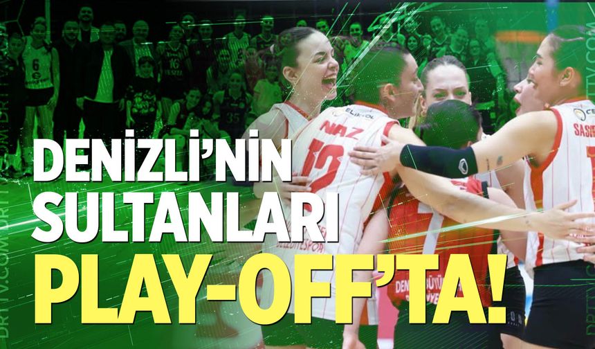 Denizli’nin Sultanları Olay-Off’ta!