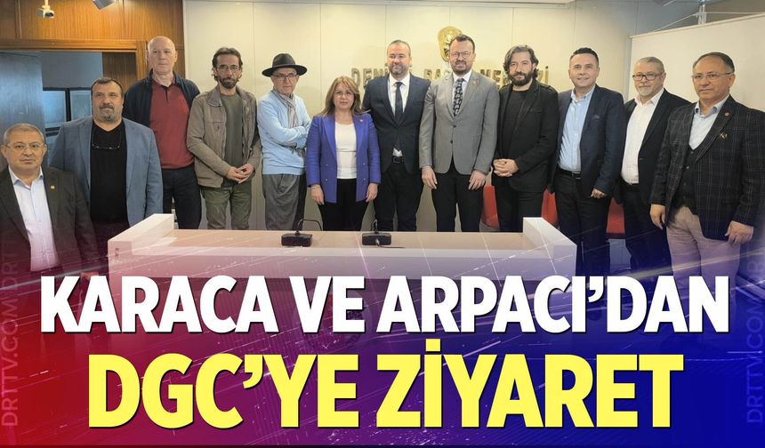 Karaca ve Arpacı’dan DGC’ye ziyaret