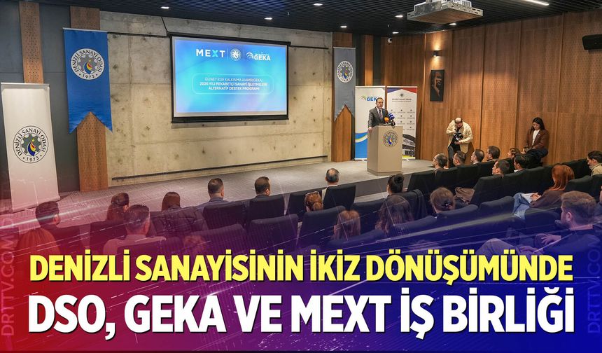 Denizli Sanayisinin İkiz Dönüşümünde DSO, GEKA  ve MEXT İş Birliği